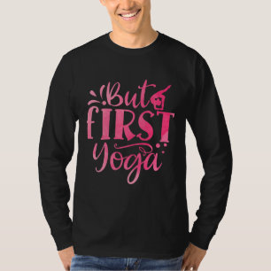 Aber erste Yoga Yogi Yogini Namaste Balance Pose T-Shirt