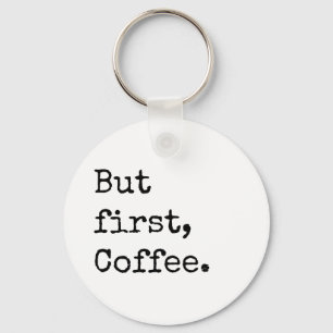 Aber erster Kaffee Schlüsselanhänger