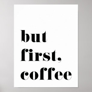 Aber erstes Kaffee-Druck-Plakat Poster