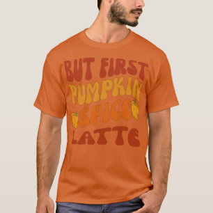 aber erstes Kürbisgewürz Spätfall Erntedank de T-Shirt