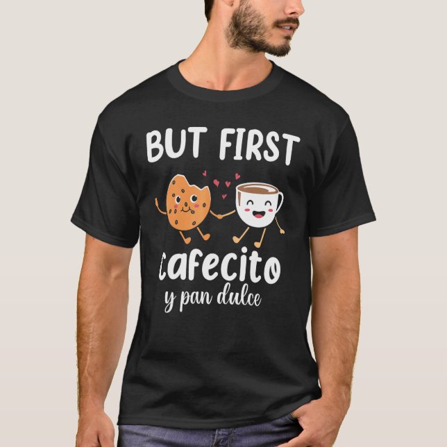 Aber First Cafecito Pan Dulce Latina Mama Niedlich T-Shirt (Vorderseite)