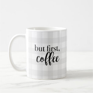 Aber First Coffee Grau Karo Pattern Kaffee Tasse