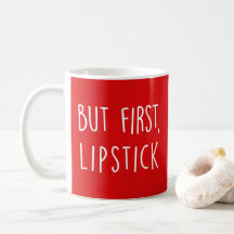 Aber First Lipstick Niedliches Sprichwort