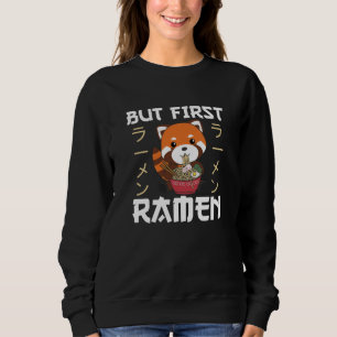 Aber First Ramen Niedlich Red Panda isst Ramen Sweatshirt