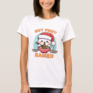 Aber First Ramen Weihnachten Weihnachtsmann Liebha T-Shirt