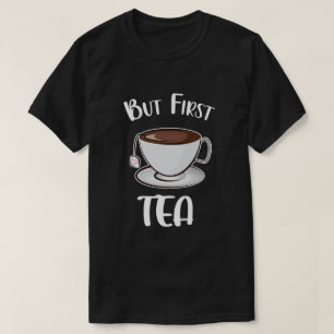 Aber First Tea Funny Tee Lover
