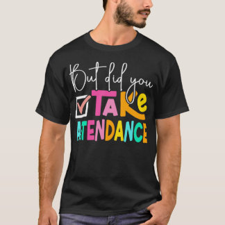 Aber Haben Sie Den Unterricht Aufgenommen Schulsek T-Shirt