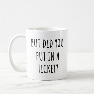 Aber haben Sie ein Ticket-Funny-Co-Worker-Zitat ei Kaffeetasse