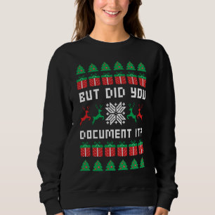 Aber haben Sie es dokumentiert Sweatshirt