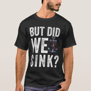 Aber haben wir das Boot Schiffskapitän Pontoonboot T-Shirt