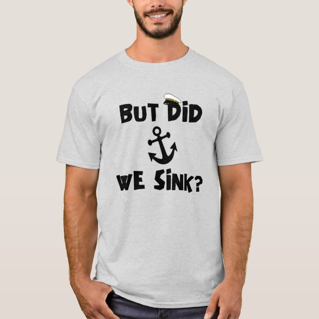 Aber haben wir den Kapitän des Bootes gesäubert, d T-Shirt (Vorderseite)