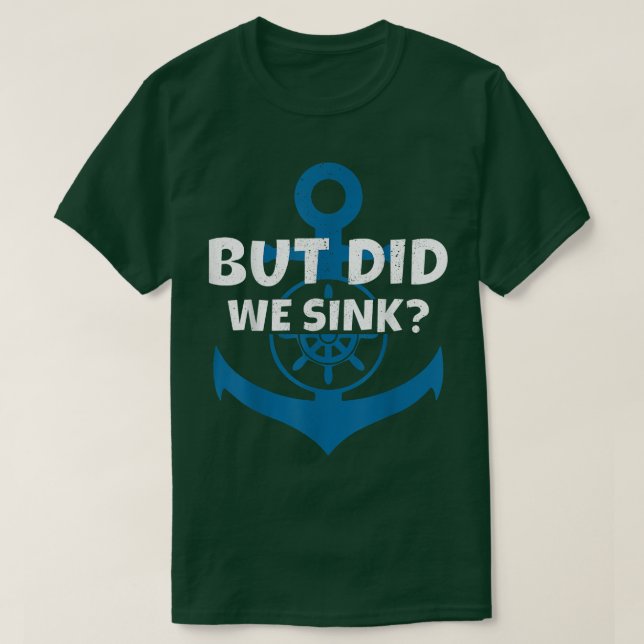 Aber haben wir den Kapitän des Kreuzfahrtschiffs A T-Shirt (Design vorne)