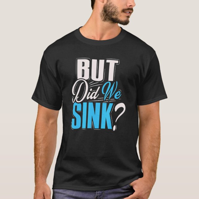 Aber haben wir nach Männern gesucht, die Boote fah T-Shirt (Vorderseite)