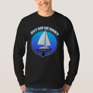 Aber haben wir Watersport & Cruise Spaß versenkt? T-Shirt