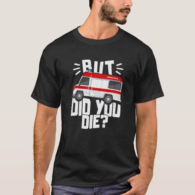 Aber hast du das lustige EMT Paramedic Medic Emerg T-Shirt (Vorderseite)