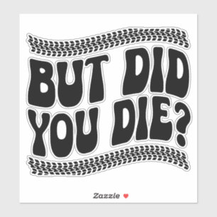 "Aber hast du Die?" Car Decal Aufkleber