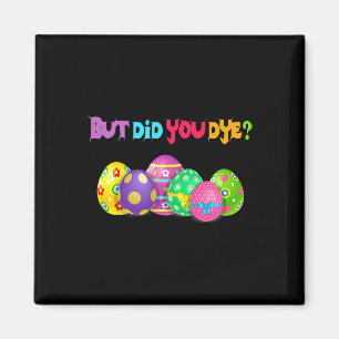 Aber hast du Die, Ostereier Dye Happy Oaster Da Magnet
