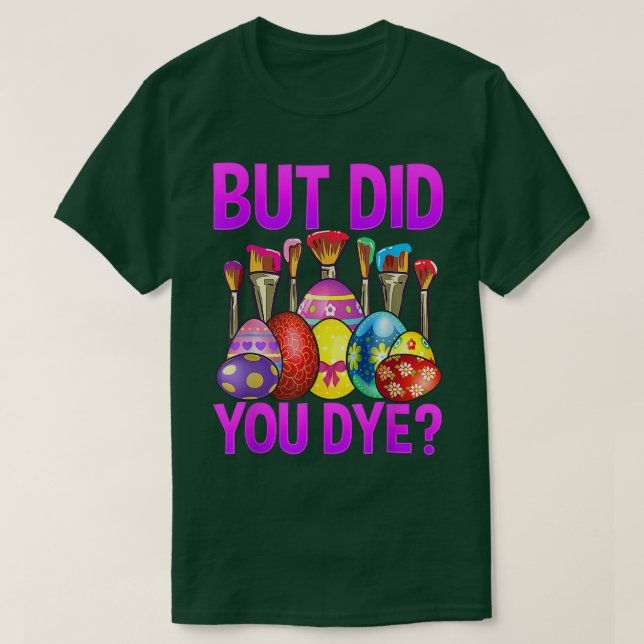 Aber hast du ein lustiges Ostern Ei Dye Happy Oast T-Shirt (Design vorne)
