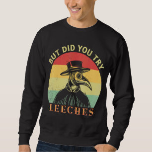 Aber hast du Leeches Pestärztin Maske Cloak probie Sweatshirt