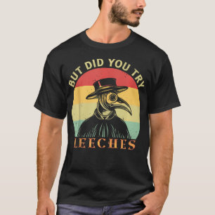 Aber hast du Leeches Pestärztin Maske Cloak probie T-Shirt