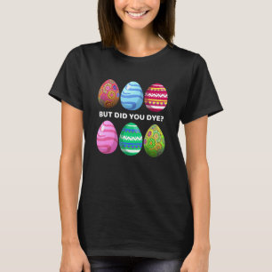 Aber hast du lustige Ostereier gefressen Dye Sarca T-Shirt