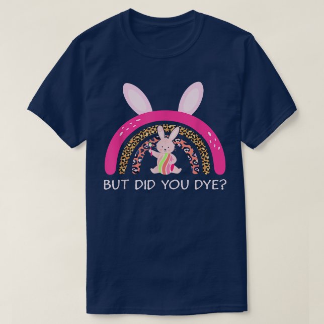Aber hast du Osterblasen-Dye-Ei-Regenbogen gefärbt T-Shirt (Design vorne)