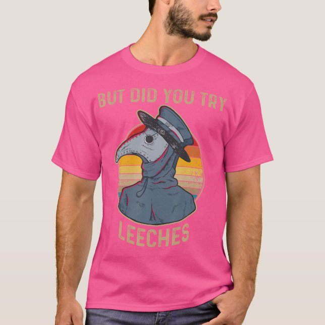 Aber hast du versucht, Leeches Pest Ärztin Maske F T-Shirt (Vorderseite)