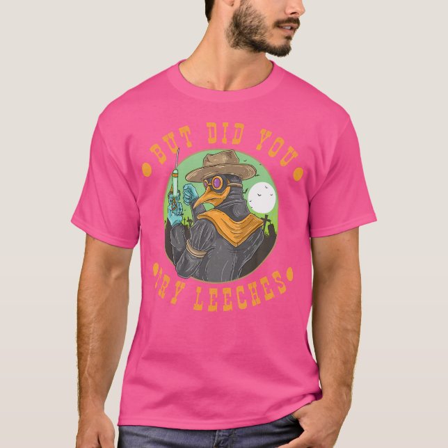 Aber hast du versucht, Leeches Pest Doktor Steampu T-Shirt (Vorderseite)