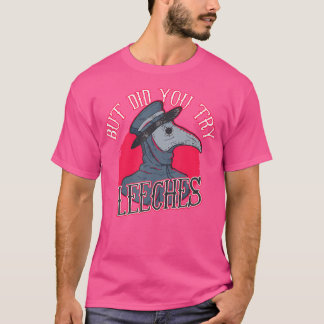 Aber hast du versucht, Leeches Plague Doctor Middl T-Shirt