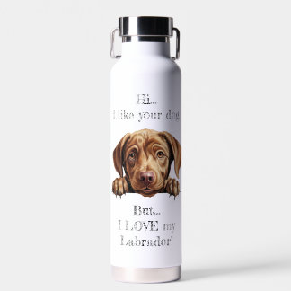 Aber ich LIEBE meine Labrador Wasserflasche Trinkflasche