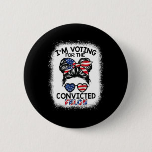 Aber ich stimme für den verurteilten Felon Trump 2 Button