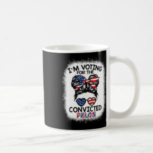Aber ich stimme für den verurteilten Felon Trump 2 Kaffeetasse