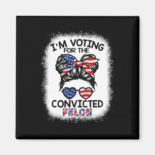 Aber ich stimme für den verurteilten Felon Trump 2 Magnet