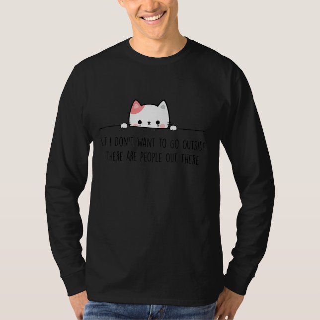 Aber ich Wollte nicht, nach draußen zu gehen, es g T-Shirt (Vorderseite)