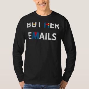 Aber ihre E-Mails hillary Republikaner tränen 1 T-Shirt