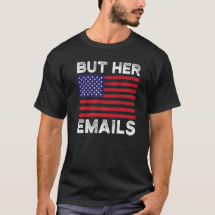 Aber ihre Emails mit Clapback US Flag Funny Politi T-Shirt