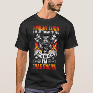 Aber in meinem Kopf bin ich Drag Racing Drag Racer T-Shirt