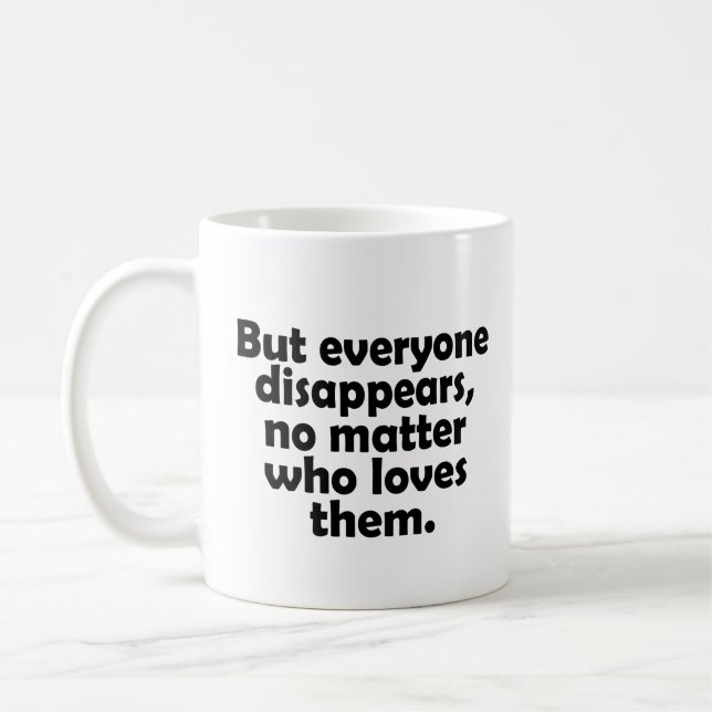 Aber jeder verschwindet, egal, wer sie Liebe Kaffeetasse (Links)
