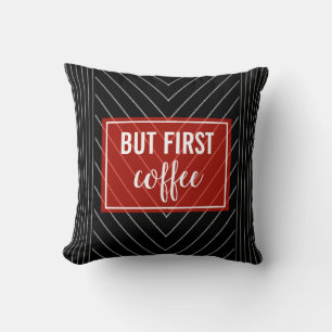 Aber Kaffee zuerst pinstriert rot, schwarz und wei Kissen