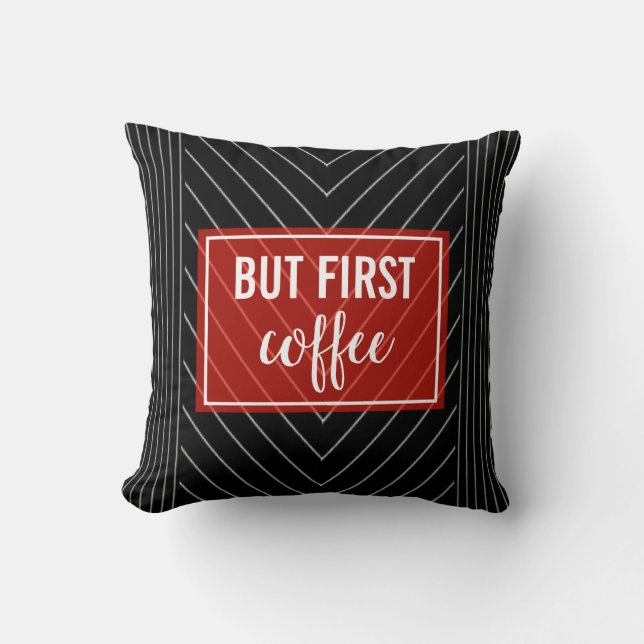Aber Kaffee zuerst pinstriert rot, schwarz und wei Kissen (Vorderseite)