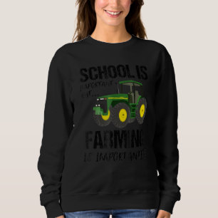 Aber Landwirtschaft ist wichtiger Traktor Bauernh Sweatshirt