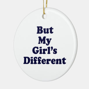 Aber mein Mädchen ist anders Keramik Ornament