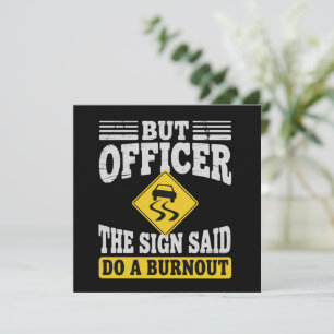 Aber Officer Das Schild Sagte Mach Ein Burnout Fun Einladung