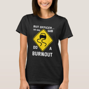 Aber Officer der Signa sagte tun Sie eine Ausbürst T-Shirt