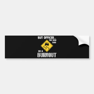 Aber Officer der Signatur sagte Do a Burnout - Fun Autoaufkleber