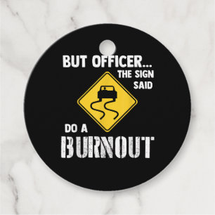 Aber Officer der Signatur sagte Do a Burnout - Fun Geschenkanhänger