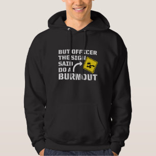 Aber Officer der Signatur sagte Do a Burnout - Fun Hoodie