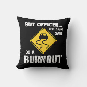 Aber Officer der Signatur sagte Do a Burnout - Fun Kissen