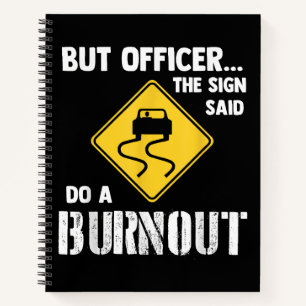 Aber Officer der Signatur sagte Do a Burnout - Fun Notizbuch