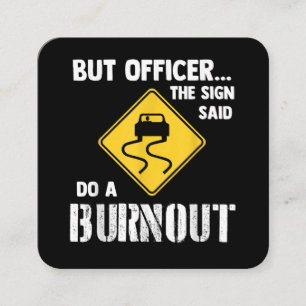 Aber Officer der Signatur sagte Do a Burnout - Fun Quadratische Visitenkarte